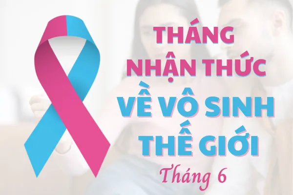 Linh Tự Đan & Linh Tự Đan Platinum - Hân hạnh đồng hành cùng tháng nhận thức về Vô sinh thế giới (Tháng 6)