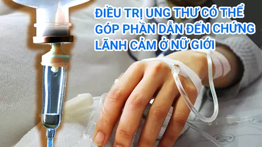 Phuong-phap-dieu-tri-ung-thu-co-the-dan-den-chung-lanh-cam-o-nu-gioi
