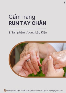 Cẩm nang run tay chân và sản phẩm Vương Lão Kiện