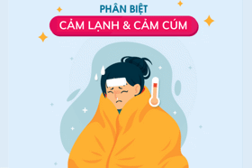 Phân biệt cảm lạnh và cảm cúm - Hiểu đúng để điều trị hiệu quả